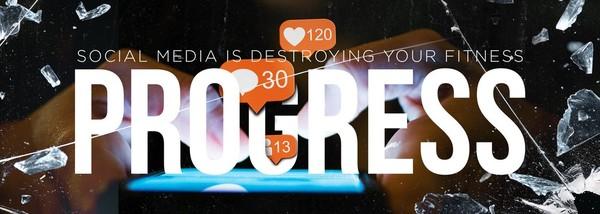 Social Media is Destroying Your Fitness Progress